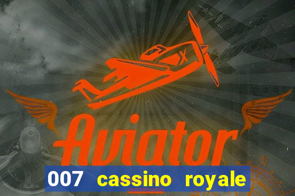 007 cassino royale filme completo em portugues